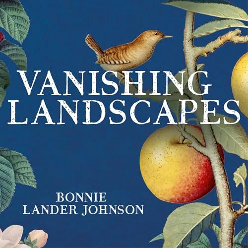 Vanishing Landscapes By Bonnie Lander Johnson